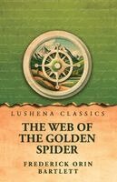 Frederick Orin Bartlett - Web of the Golden Spider, Häftad. Tillgänglighet: Lägg i varukorg