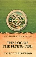 Harry Collingwood - Log of the Flying Fish, Häftad