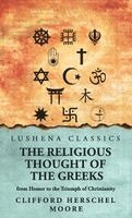 Clifford Herschel Moore - The Religious Thought of the Greeks, from Homer to the Triumph of Christianity, Inbunden. Tillgänglighet: Lägg i varukorg