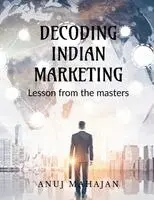 Anuj Mahajan - Decoding Indian Marketing, Häftad. Tillgänglighet: Lägg i varukorg
