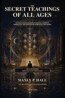 Manly P Hall - Secret Teachings of All Ages, Häftad