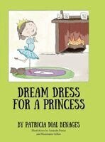 Patricia Dial Benages - Dream Dress for a Princess, Inbunden