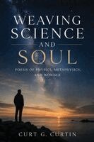 Curt G Curtin - Weaving Science and Soul, Häftad