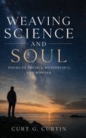 Curt G Curtin - Weaving Science and Soul, Inbunden