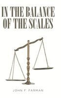 John F Farman - In the Balance of the Scales, Inbunden