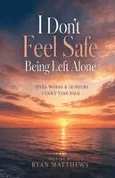 Ryan Matthews - I Don't Feel Safe Being Left Alone, Häftad. Tillgänglighet: Lägg i varukorg