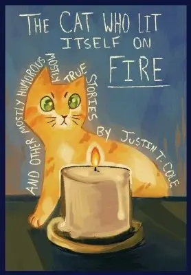 Justin T Cole, Charity Carlson - Cat Who Lit Itself on Fire, Inbunden. Tillgänglighet: Lägg i varukorg