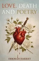 Deborah Harriet - Love Death and Poetry, Häftad