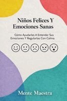 Mente Maestra - Niños Felices Y Emociones Sanas, Häftad