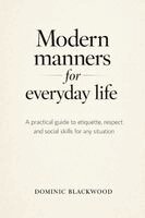 Dominic Blackwood - Modern Manners for Everyday Life, Häftad