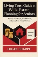 Logan Sharpe - Living Trust Guide to Wills, Estate Planning for Seniors, Häftad