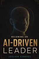 Josiah Carvel - Becoming An Ai-Driven Leader, Häftad