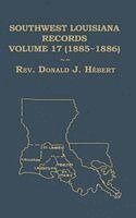 Donald Hebert - Southwest Louisiana Records Volume 17 (XVII) 1885-1886, Inbunden. Tillgänglighet: Lägg i varukorg
