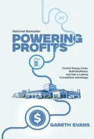 Gareth Evans - Powering Profits: Control Energy Costs, Build Resilience, and Gain a Lasting Competitive Advantage, Inbunden
