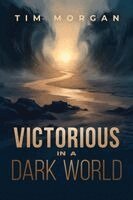 Tim Morgan - Victorious in a Dark World, Häftad