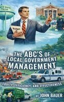 John Bauer - ABC'S of Local Government Management, Inbunden