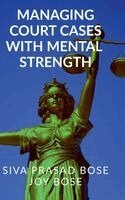 Siva Prasad Bose - Managing Court Cases with Mental Strength, Inbunden
