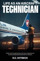 Robert C Witbeck - Life as an Aircraft Technician, Häftad