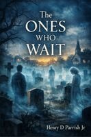 Henry D Parrish Jr - Ones Who Wait, Häftad