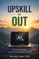 Bridget Way - Upskill or Out, Häftad. Tillgänglighet: Lägg i varukorg