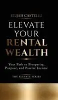 Elijah Castelli - Elevate Your Rental Wealth, Inbunden. Tillgänglighet: Lägg i varukorg