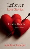 Anindita Chatterjee - Leftover Love Stories. Book 1- Fixated Hearts, Häftad. Tillgänglighet: Lägg i varukorg