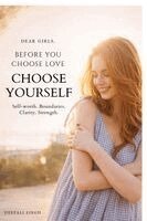 Deepali Singh - Dear Girls, Before You Choose Love, Häftad