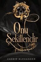 Cassie Alexander - Onu Şekillendir, Häftad