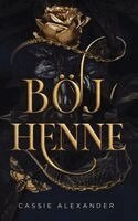 Cassie Alexander - Böj henne: En mörk fantasyromans i Skönheten och Odjuret-stil, Inbunden