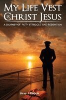 Steve J DuBois - My Life Vest is Christ Jesus, Häftad