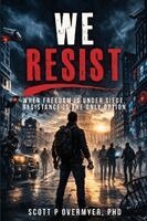 Scott P Overmyer - We Resist, Häftad