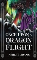Ashley Adams - Once Upon a Dragon Flight, Häftad