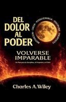 Charles A Wiley - Del Dolor Al Poder, Volverse imparable, Häftad