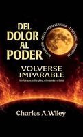 Charles A Wiley - Del Dolor Al Poder, Volverse imparable, Inbunden