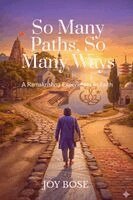 Joy Bose - So Many Paths, So Many Ways, Häftad