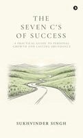 Sukhvinder Singh - Seven C's of Success, Inbunden