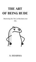 S Sharma - Art Of Being Rude, Inbunden