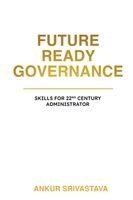 Ankur Srivastava - Future Ready Governance, Häftad