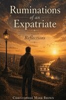 Christopher Mark Brown - Ruminations of an Expatriate, Häftad