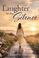 Angela Hale - LAUGHTER in the SILENCE, Häftad