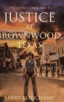 Larry Beauchamp - Justice at Brownwood, Texas, Inbunden