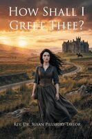 Susan Pillsbury-Taylor - How Shall I Greet Thee?, Häftad