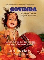 Arti Sharma, Dr Ajay Sharma - Govinda the Lord of Love Yoga and Dharma, Inbunden