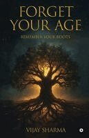 Vijay Sharma - Forget Your Age, Häftad