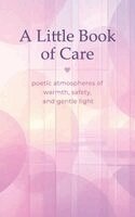 Michael Patrick - A Little Book of Care: poetic atmospheres of warmth, safety, and gentle light, Häftad