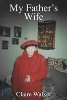 Claire Walker - My Father's Wife, Häftad. Tillgänglighet: Lägg i varukorg