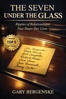 Gary Bergenske - Seven Under The Glass, Häftad