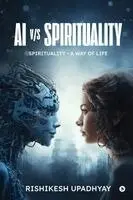Rishikesh Upadhyay - AI vs Spirituality, Häftad. Tillgänglighet: Lägg i varukorg