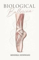 Misshka Sidhwani - Biological Ballerina, Häftad. Tillgänglighet: Lägg i varukorg