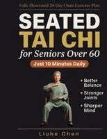 Liuhe Chen - Seated Tai Chi for Seniors Over 60, Häftad